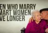 Burrat që martohen me gra të mençura jetojnë më gjatë